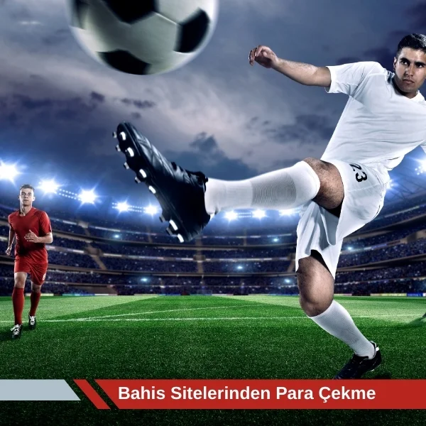 Bahis Sitelerinden Para Çekme