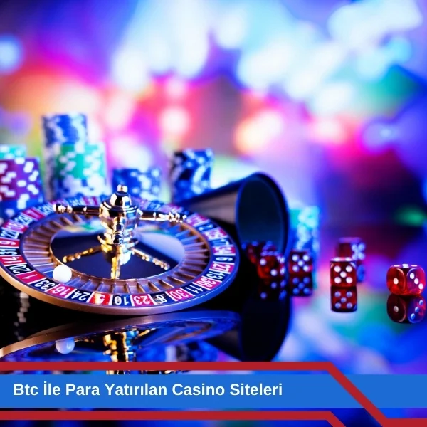 Btc ile Para Yatırılan Casino Siteleri 